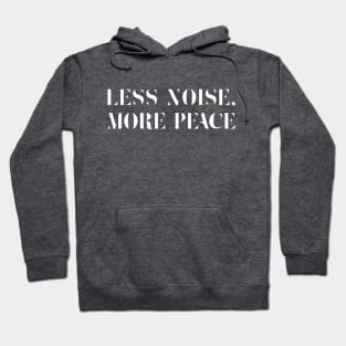 Less Noise, More Peace / White on Black Hoodie